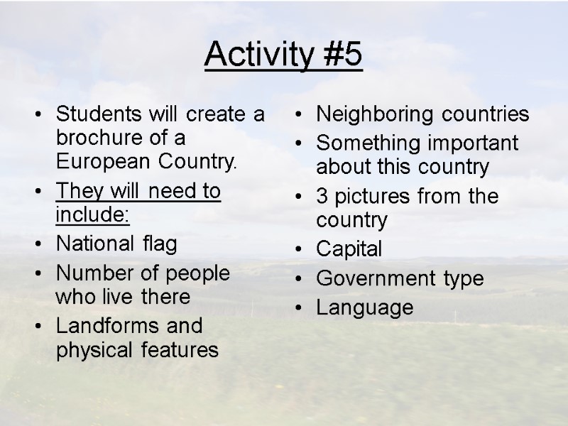 Activity #5 Students will create a brochure of a European Country. They will need